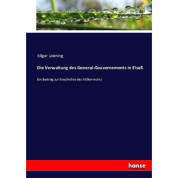 Die Verwaltung des General-Gouvernements in Elsaß, Edgar Loening