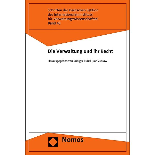 Die Verwaltung und ihr Recht / Schriften der Deutschen Sektion des Internationalen Instituts für Verwaltungswissenschaften Bd.43, Rüdiger Rubel, Jan Ziekow