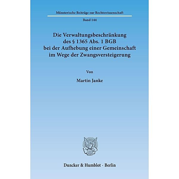 Die Verwaltungsbeschränkung des § 1365 Abs. 1 BGB bei der Aufhebung einer Gemeinschaft im Wege der Zwangsversteigerung., Martin Janke