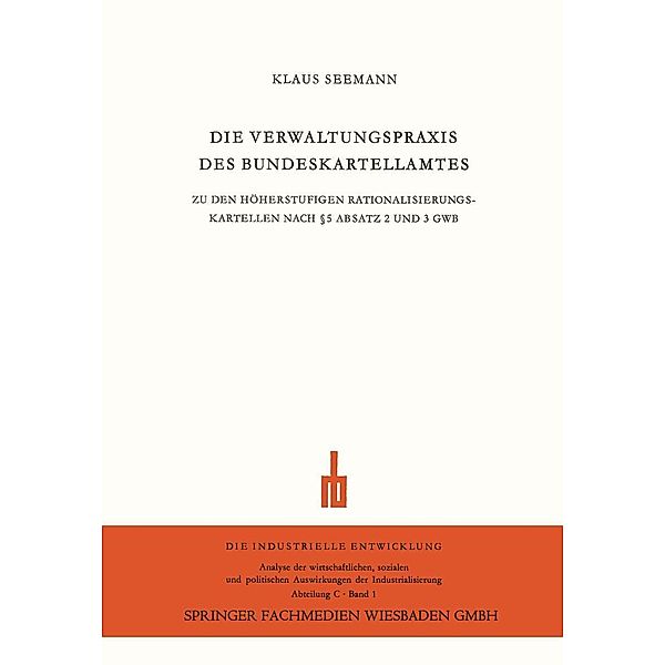 Die Verwaltungspraxis des Bundeskartellamtes / Die industrielle Entwicklung Bd.1, Klaus Seemann