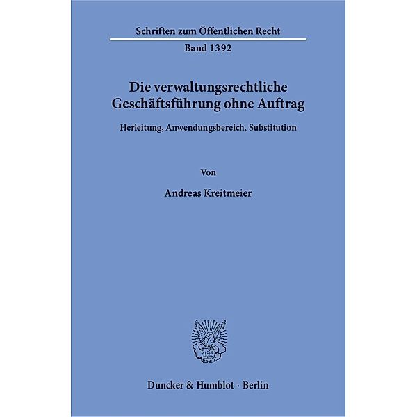 Die verwaltungsrechtliche Geschäftsführung ohne Auftrag., Andreas Kreitmeier