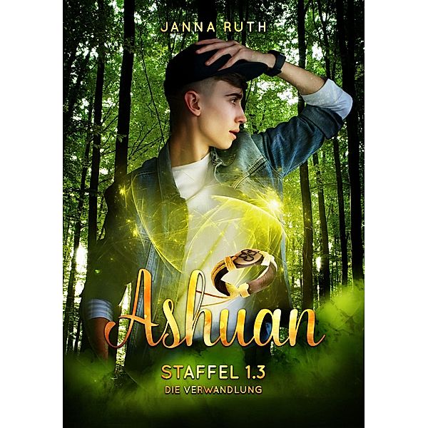 Die Verwandlung / Ashuan Staffel 1 Bd.3, Janna Ruth