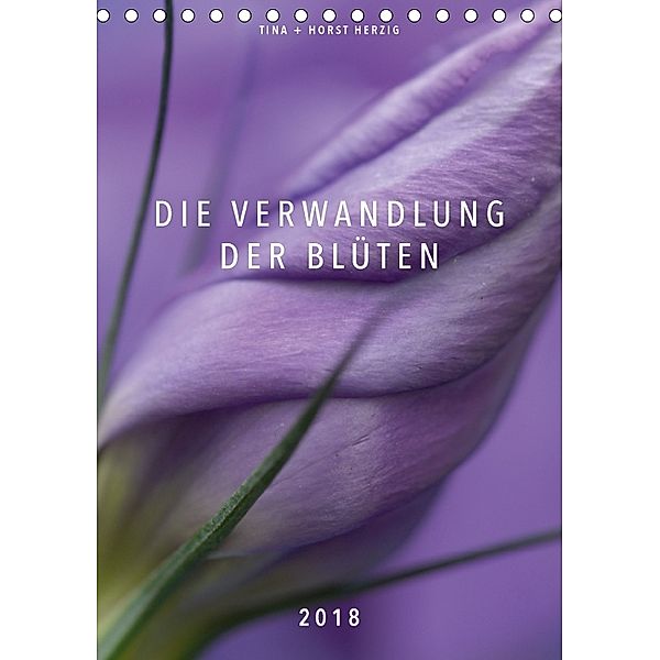 Die Verwandlung der Blüten (Tischkalender 2018 DIN A5 hoch), Horst Herzig