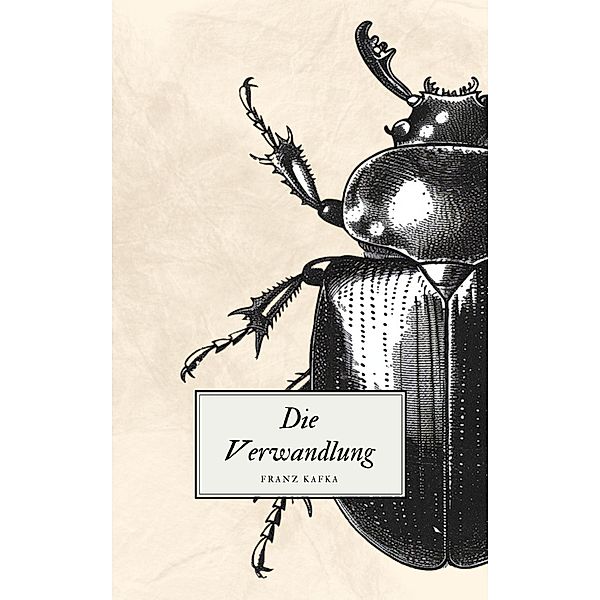 Die Verwandlung - Kafkas Meisterwerk / Literatur Klassiker Bd.1, Franz Kafka, Klassiker der Weltgeschichte, Klassiker der Weltliteratur