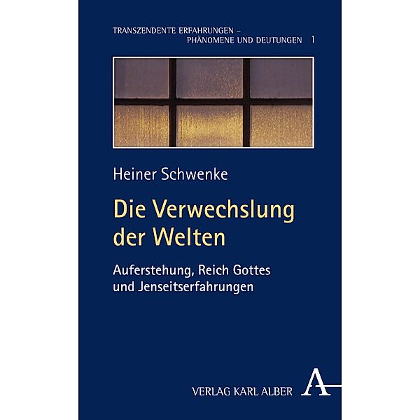 Die Verwechslung der Welten / Transzendente Erfahrungen - Phänomene und Deutungen Bd.1, Heiner Schwenke
