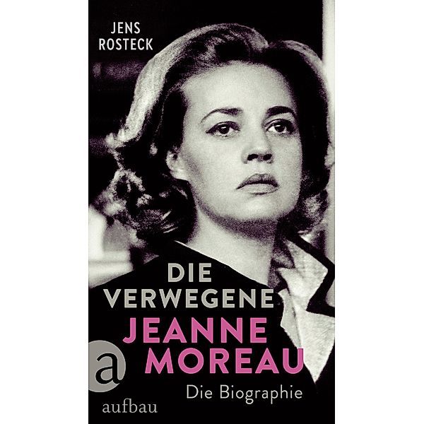 Die Verwegene. Jeanne Moreau, Jens Rosteck