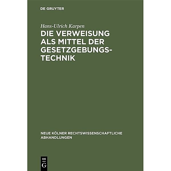 Die Verweisung als Mittel der Gesetzgebungstechnik, Hans-Ulrich Karpen