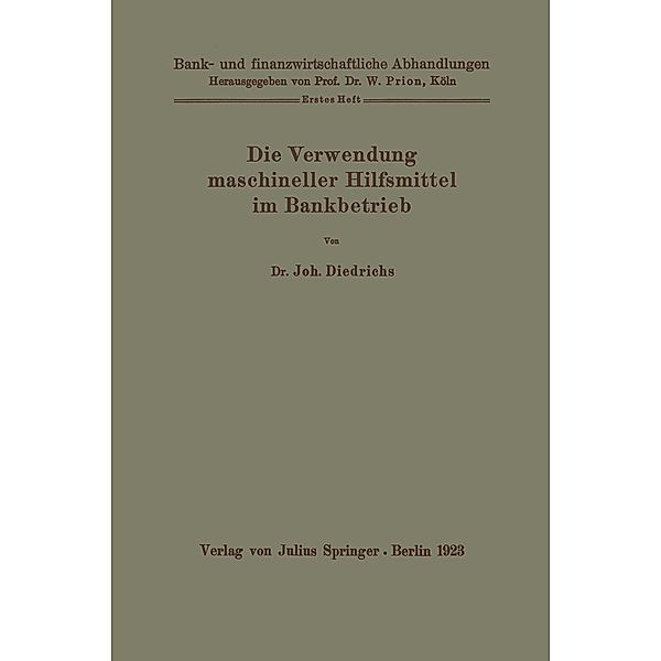 Die Verwendung maschineller Hilfsmittel im Bankbetrieb / Bank- und finanzwirtschaftliche Abhandlungen Bd.1, Joh. Diedrichs