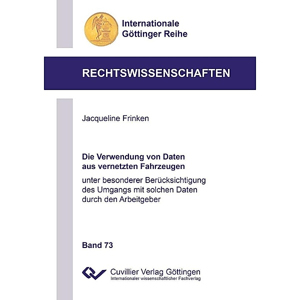 Die Verwendung von Daten aus vernetzten Fahrzeugen / Internationale Göttinger Reihe - Rechtswissenschaften Bd.73