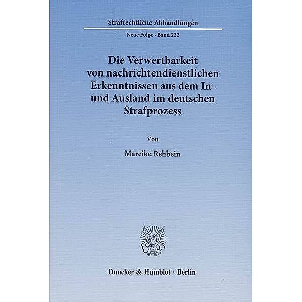 Die Verwertbarkeit von nachrichtendienstlichen Erkenntnissen aus dem In- und Ausland im deutschen Strafprozess, Mareike Rehbein