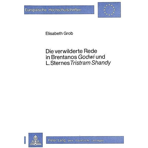 Die verwilderte Rede in Brentanos Godwi- und L. Sternes Tristram Shandy, Elisabeth Grob