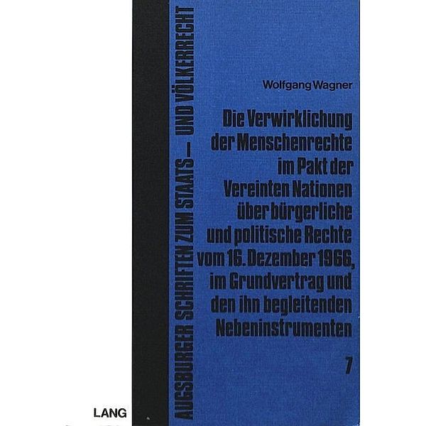 Die Verwirklichung der Menschenrechte im Pakt der Vereinten Nationen über bürgerliche und politische Rechte vom 16. Dezember 1966, im Grundvertrag und den ihn begleitenden Nebeninstrumenten, Wolfgang Wagner