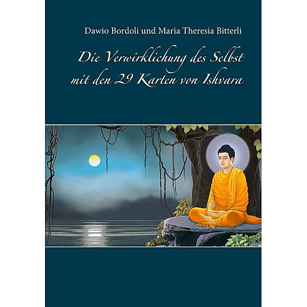 Die Verwirklichung des Selbst mit den 29 Karten von Ishvara, Dawio Bordoli, Maria Theresia Bitterli