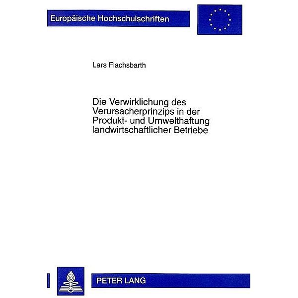 Die Verwirklichung des Verursacherprinzips in der Produkt- und Umwelthaftung landwirtschaftlicher Betriebe, Lars Flachsbarth