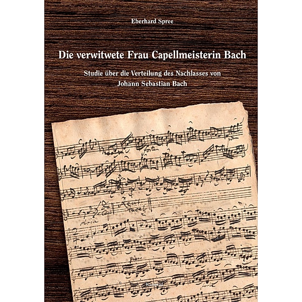 Die verwitwete Frau Capellmeisterin Bach, Eberhard Spree