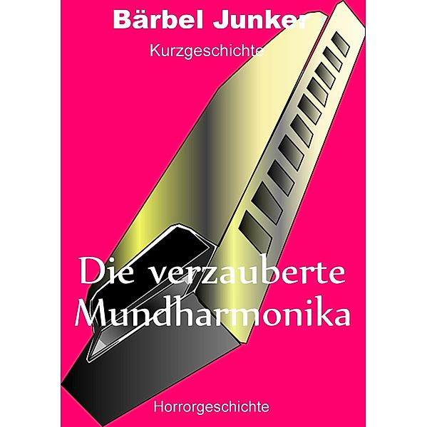 Die verzauberte Mundharmonika, Bärbel Junker