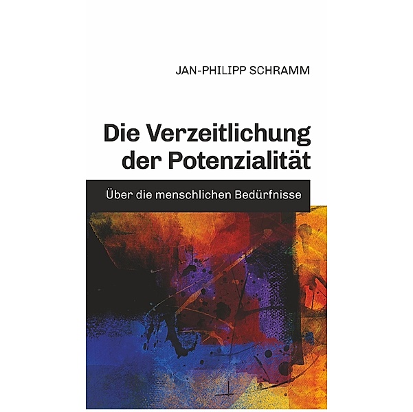 Die Verzeitlichung der Potenzialität / tredition, Jan-Philipp Schramm