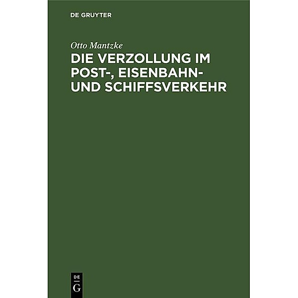 Die Verzollung im Post-, Eisenbahn- und Schiffsverkehr, Otto Mantzke