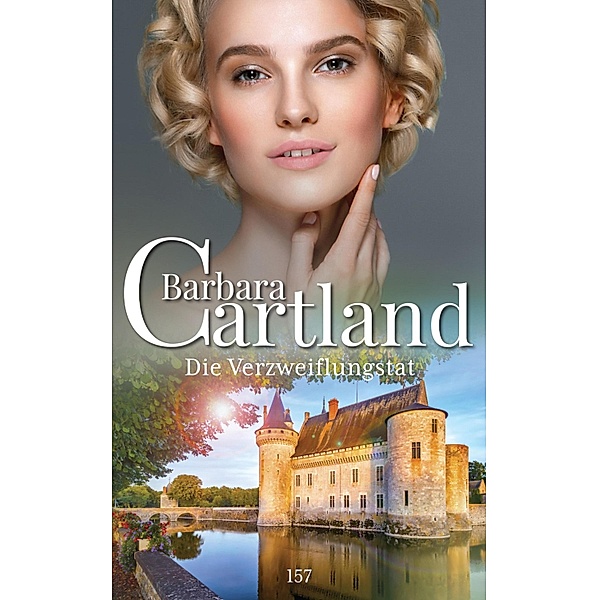 Die Verzweiflungstat / Die zeitlose romansammlung von Barbara Cartland Bd.157, Barbara Cartland