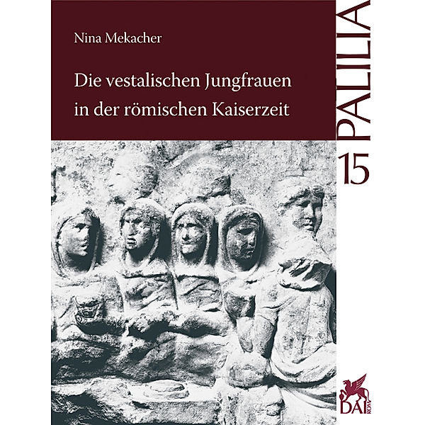 Die vestalischen Jungfrauen in der römischen Kaiserzeit, Nina Mekacher