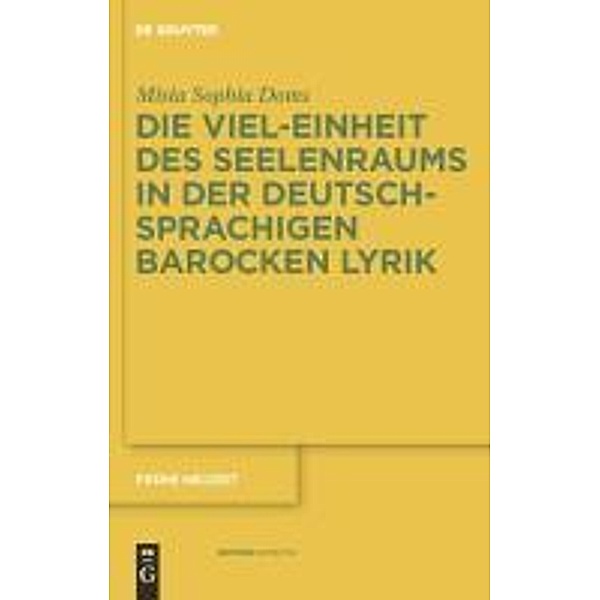 Die Viel-Einheit des Seelenraums in der deutschsprachigen barocken Lyrik / Frühe Neuzeit Bd.142, Misia Sophia Doms