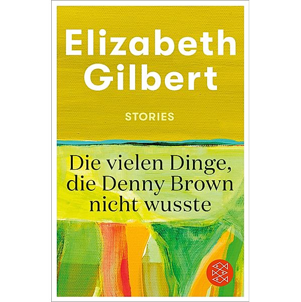 Die vielen Dinge, die Denny Brown nicht wusste, Elizabeth Gilbert