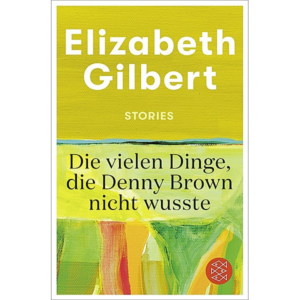 Die vielen Dinge, die Denny Brown nicht wusste, Elizabeth Gilbert