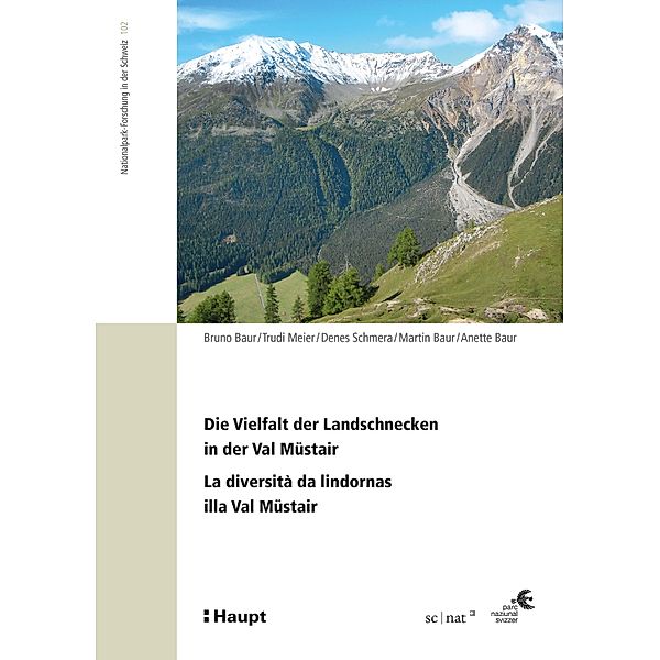 Die Vielfalt der Landschnecken in der Val Müstair - La diversità da lindornas illa Val Müstair / Nationalpark-Forschung in der Schweiz Bd.102, Bruno Baur, Trudi Meier, Denes Schmera, Martin Baur, Anette Baur