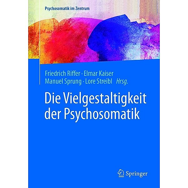 Die Vielgestaltigkeit der Psychosomatik / Psychosomatik im Zentrum Bd.1