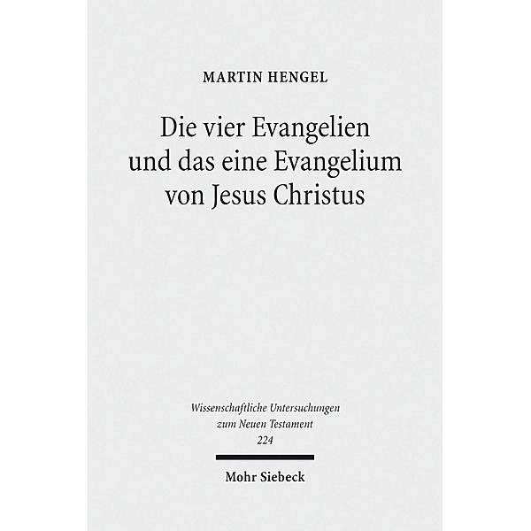 Die vier Evangelien und das eine Evangelium von Jesus Christus, Martin Hengel
