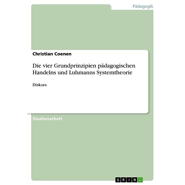 Die vier Grundprinzipien pädagogischen Handelns und Luhmanns Systemtheorie, Christian Coenen