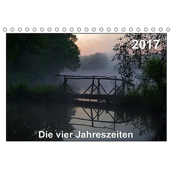 Die vier Jahreszeiten (Tischkalender 2017 DIN A5 quer), k.A. foto.wolf@t-online.de