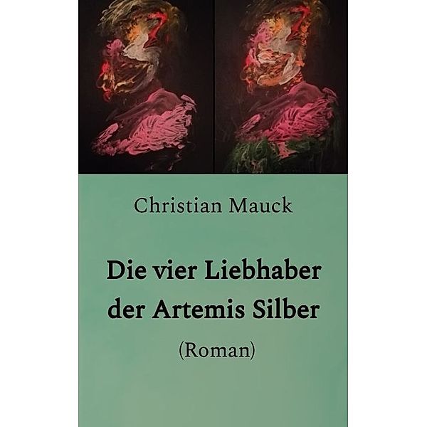 Die vier Liebhaber der Artemis Silber, Christian Mauck