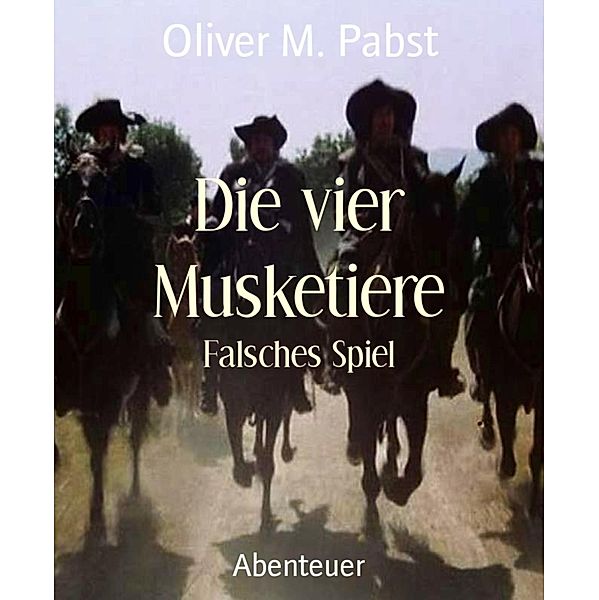Die vier Musketiere, Oliver M. Pabst