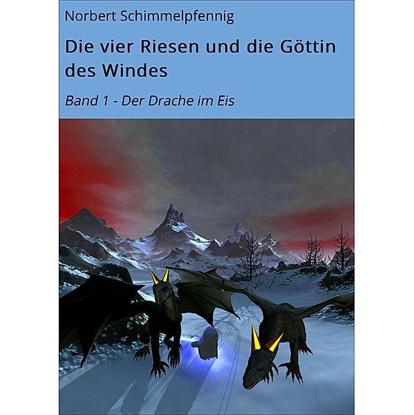 Die vier Riesen und die Göttin des Windes / Die vier Riesen Bd.1, Norbert Schimmelpfennig