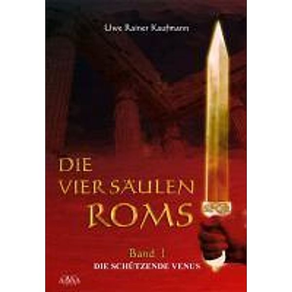 Die vier Säulen Roms I, Uwe Rainer Kaufmann