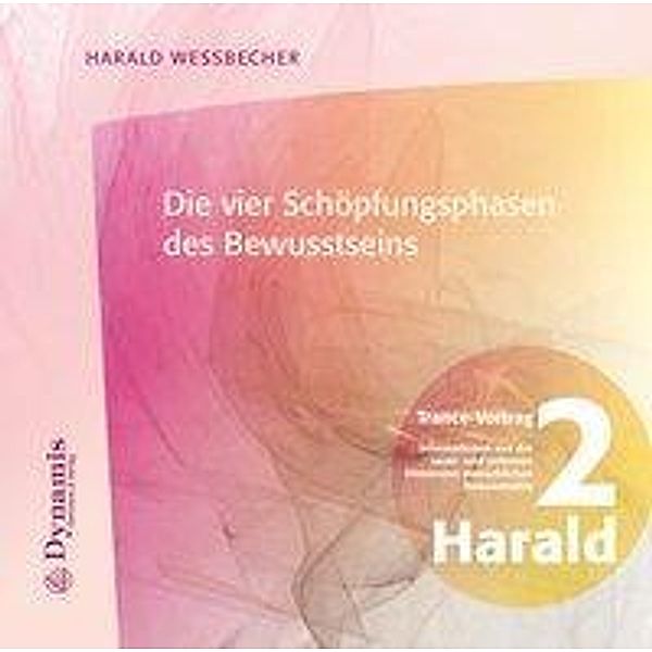 Die vier Schöpfungsphasen des Bewusstseins, 1 Audio-CD, Harald Wessbecher