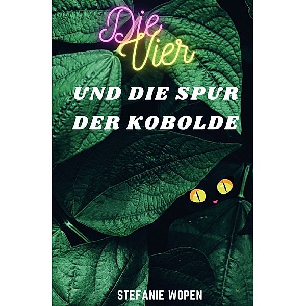 Die Vier und die Spur der Kobolde, Stefanie Wopen