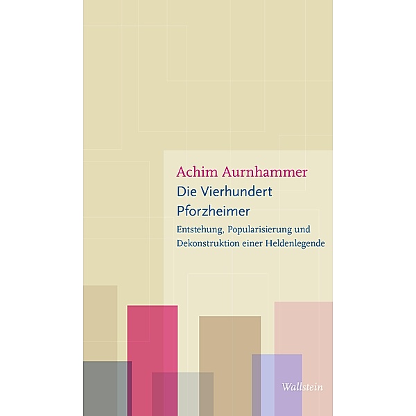 Die Vierhundert Pforzheimer / Figurationen des Heroischen Bd.7, Achim Aurnhammer