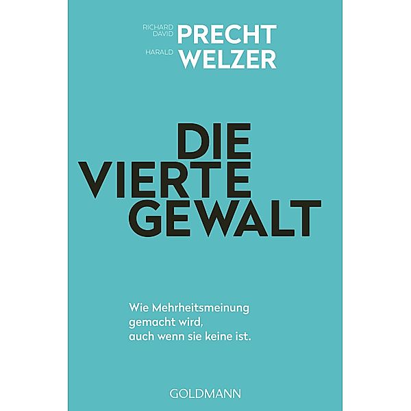 Die vierte Gewalt -, Richard David Precht, Harald Welzer