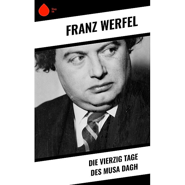 Die vierzig Tage des Musa Dagh, Franz Werfel