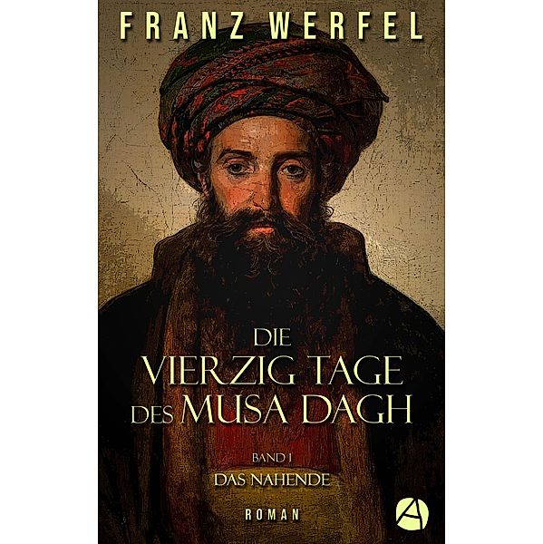 Die vierzig Tage des Musa Dagh. Band 1 / Die vierzig Tage des Musa Dagh Bd.1, Franz Werfel