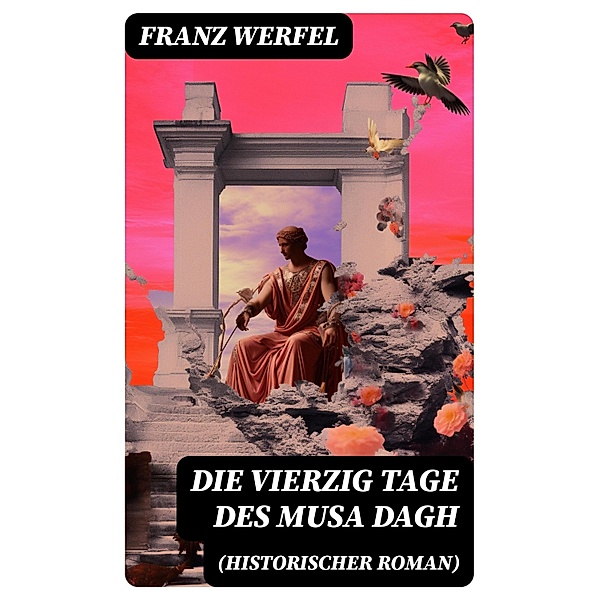 Die vierzig Tage des Musa Dagh (Historischer Roman), Franz Werfel