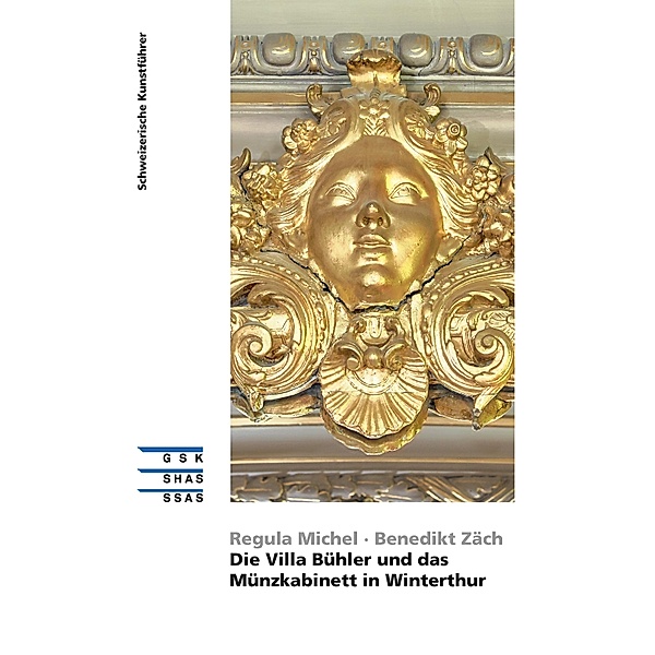 Die Villa Bühler und das Münzkabinett in Winterthur, Regula Michel, Benedikt Zäch