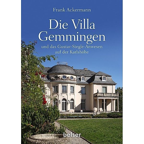 Die Villa Gemmingen und das Gustav-Siegle-Anwesen auf der Karlshöhe, Frank Ackermann