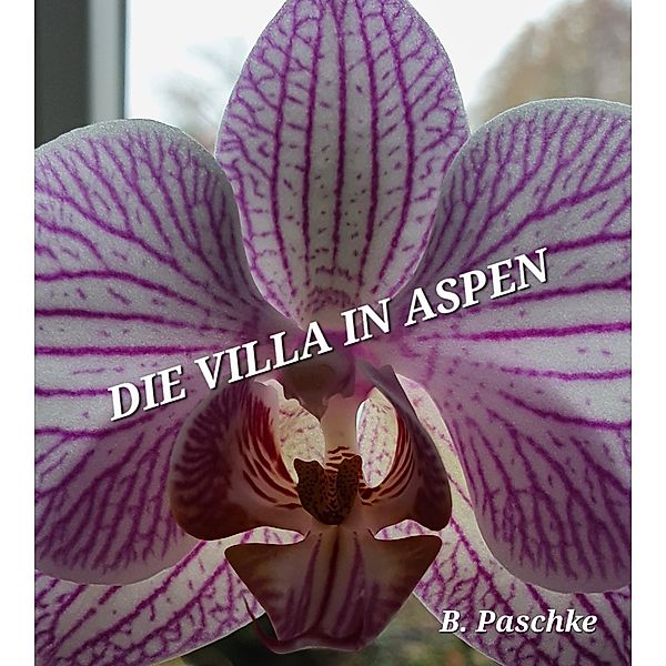 Die Villa in Aspen, Bianca Paschke