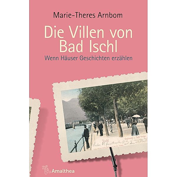 Die Villen von Bad Ischl / Villen-Reihe Bd.1, Marie-Theres Arnbom