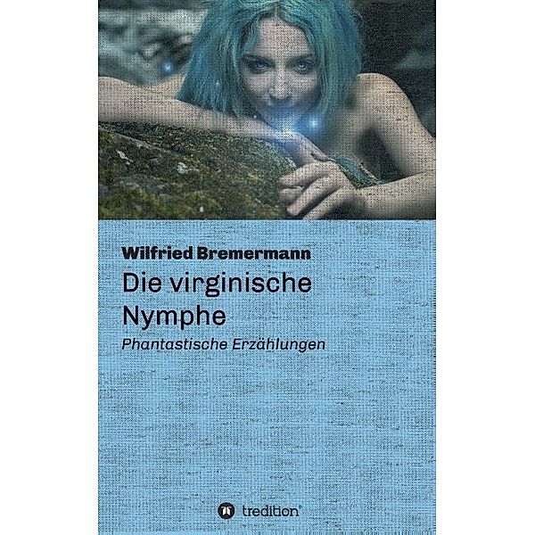 Die virginische Nymphe, Wilfried Bremermann