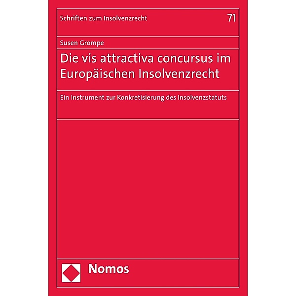 Die vis attractiva concursus im Europäischen Insolvenzrecht / Schriften zum Insolvenzrecht Bd.71, Susen Grompe