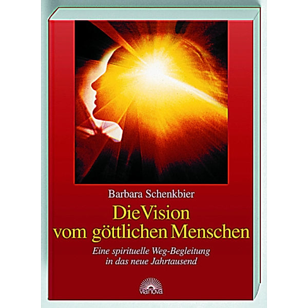 Die Vision des göttlichen Menschen, Barbara Schenkbier